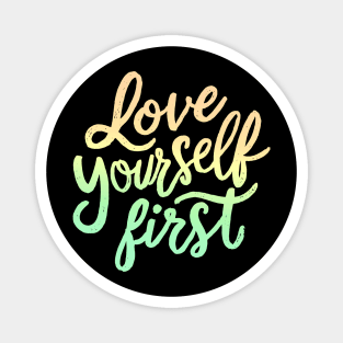 Love yourself First Magnet